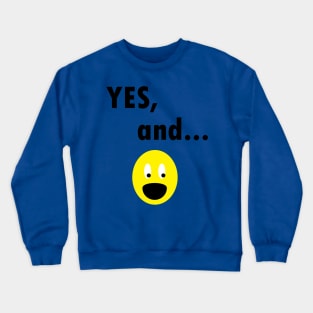 Yes, And...Funny Improv Strategy Crewneck Sweatshirt